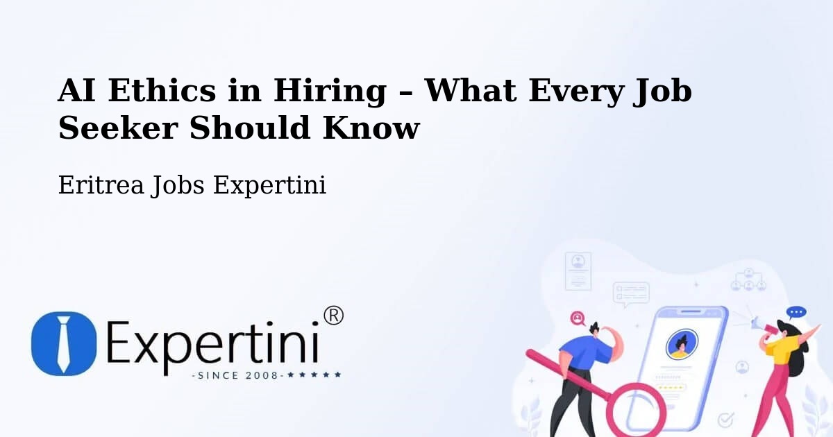 AI Ethics in Recruitment & Hiring – Eritrea - Eritrea Jobs Expertini