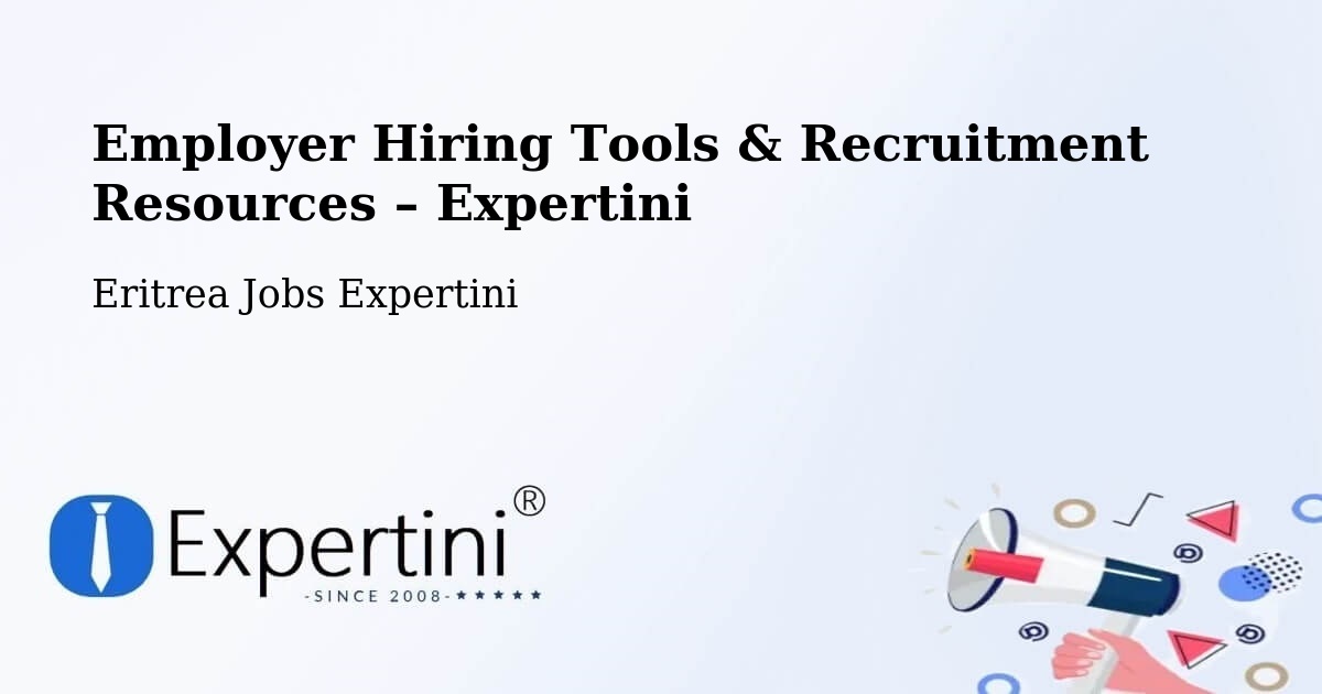 Employer Hiring Tools & Recruitment Resources – Eritrea - Eritrea Jobs Expertini