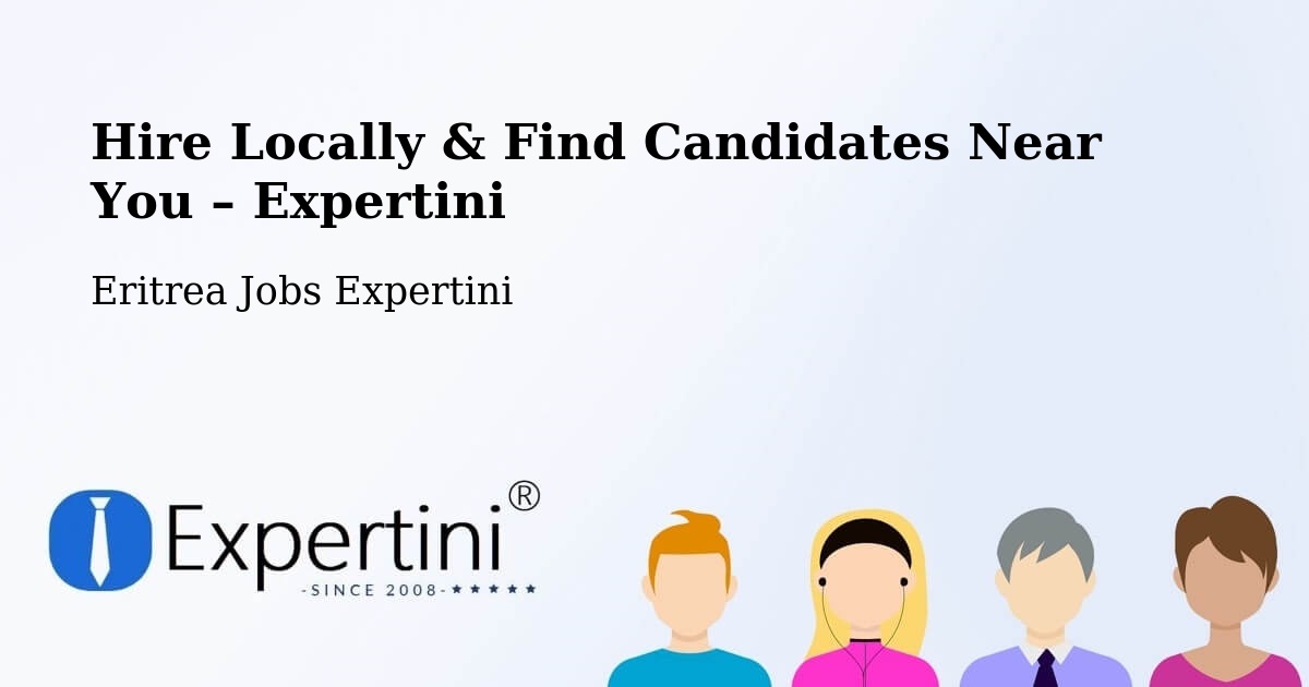 Hire Locally in Eritrea – Find Qualified Candidates Near You - Eritrea Jobs Expertini