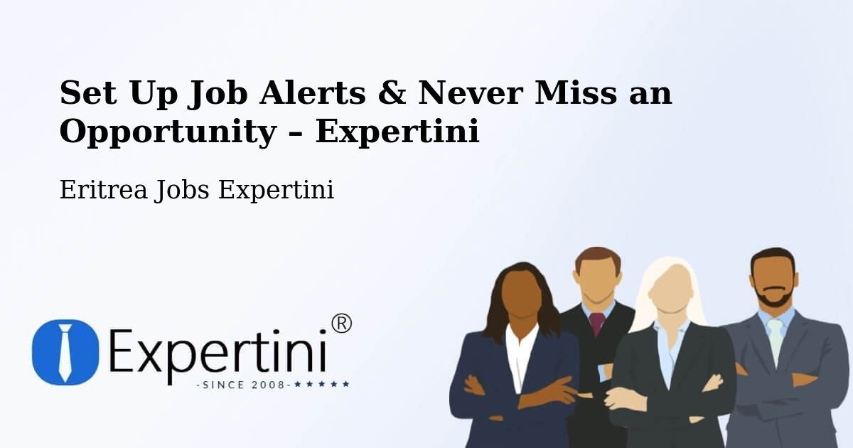 Job Alerts Guide – Get Notified About New Jobs in Eritrea - Eritrea Jobs Expertini