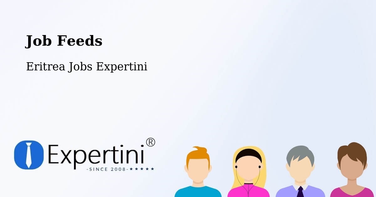 Job Listings Feed – Eritrea - Eritrea Jobs Expertini