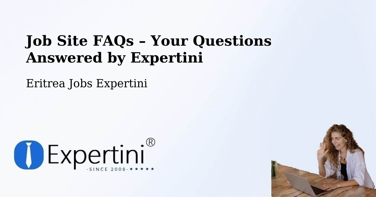 Job Site FAQs – Frequently Asked Questions – Eritrea - Eritrea Jobs Expertini