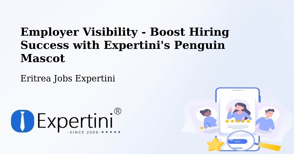 Employer Visibility Strategy – Eritrea - Eritrea Jobs Expertini