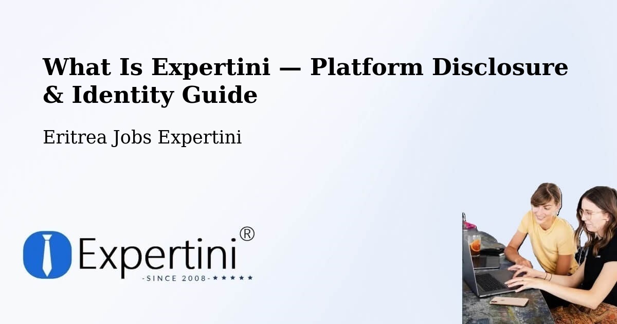 What Is Expertini — Platform Disclosure & Identity Guide – Eritrea